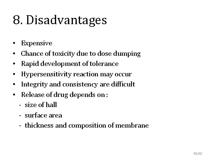 8. Disadvantages • Expensive • Chance of toxicity due to dose dumping • Rapid