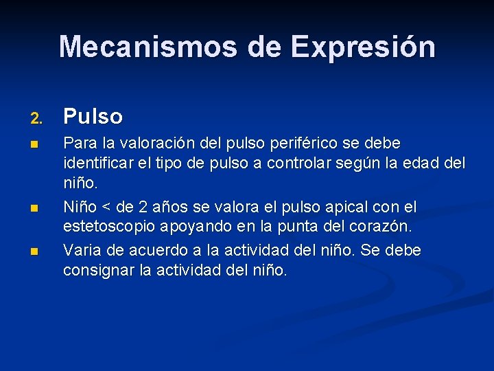 Mecanismos de Expresión 2. Pulso n Para la valoración del pulso periférico se debe