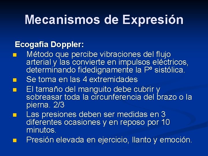 Mecanismos de Expresión Ecogafía Doppler: n Método que percibe vibraciones del flujo arterial y