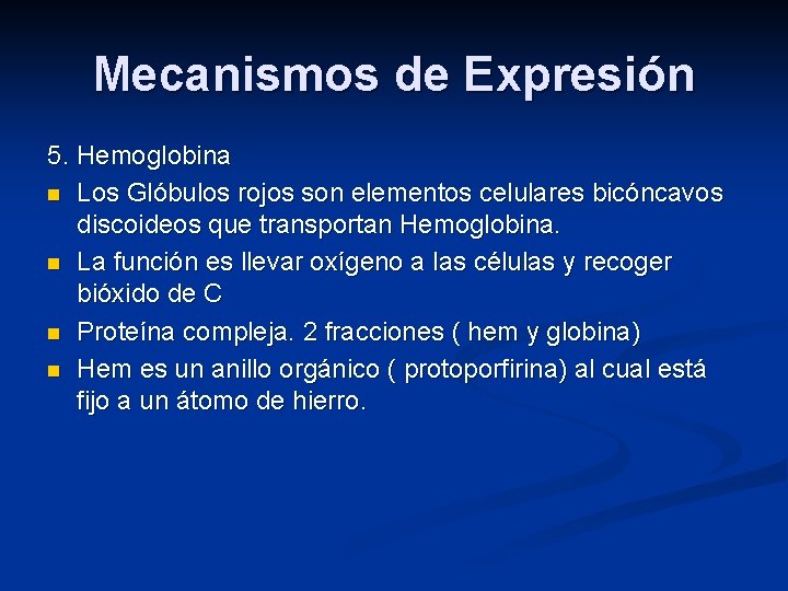 Mecanismos de Expresión 5. Hemoglobina n Los Glóbulos rojos son elementos celulares bicóncavos discoideos
