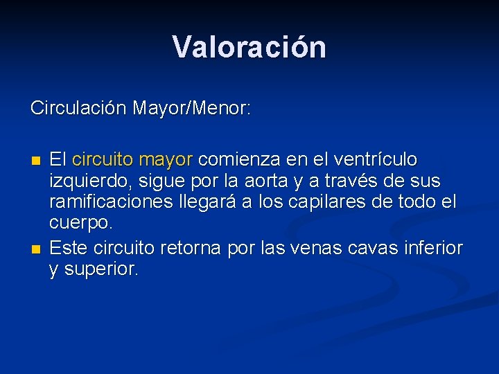 Valoración Circulación Mayor/Menor: n n El circuito mayor comienza en el ventrículo izquierdo, sigue