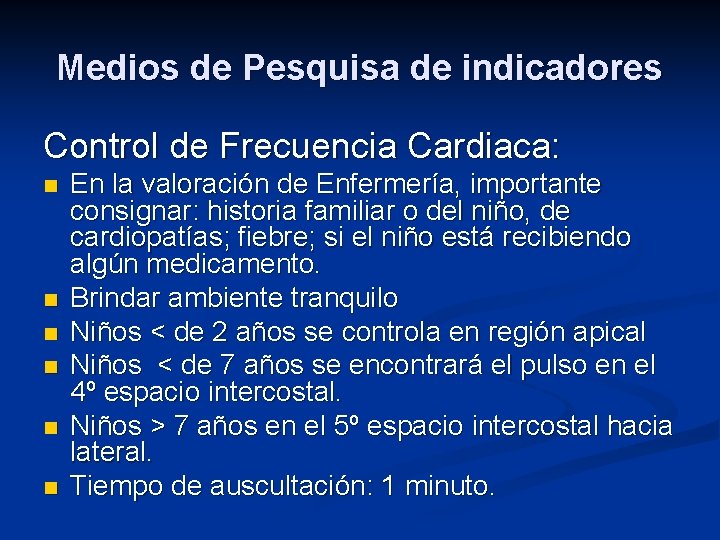 Medios de Pesquisa de indicadores Control de Frecuencia Cardiaca: n n n En la