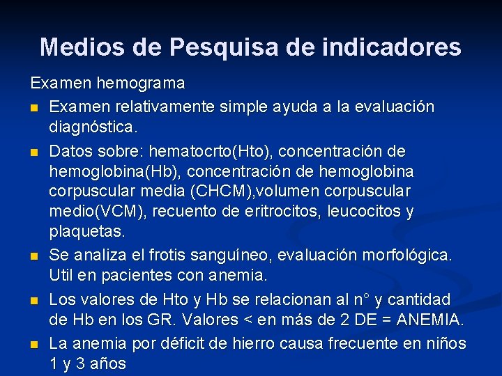 Medios de Pesquisa de indicadores Examen hemograma n Examen relativamente simple ayuda a la