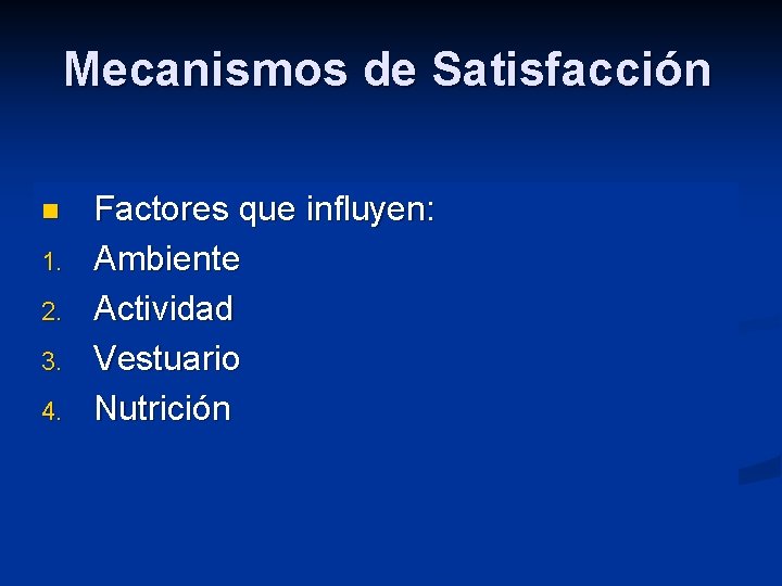 Mecanismos de Satisfacción n 1. 2. 3. 4. Factores que influyen: Ambiente Actividad Vestuario