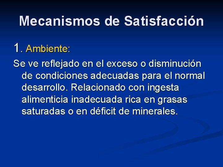 Mecanismos de Satisfacción 1. Ambiente: Se ve reflejado en el exceso o disminución de