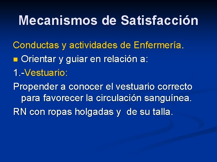 Mecanismos de Satisfacción Conductas y actividades de Enfermería. n Orientar y guiar en relación