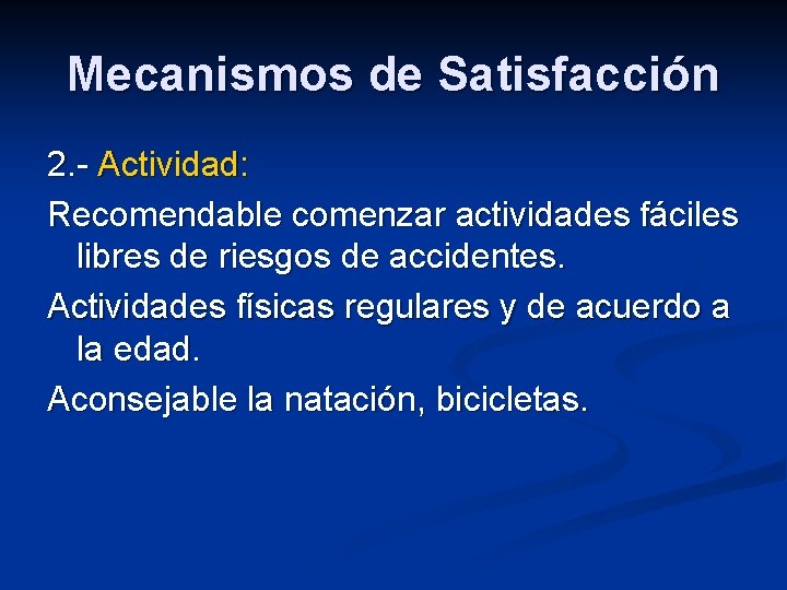 Mecanismos de Satisfacción 2. - Actividad: Recomendable comenzar actividades fáciles libres de riesgos de