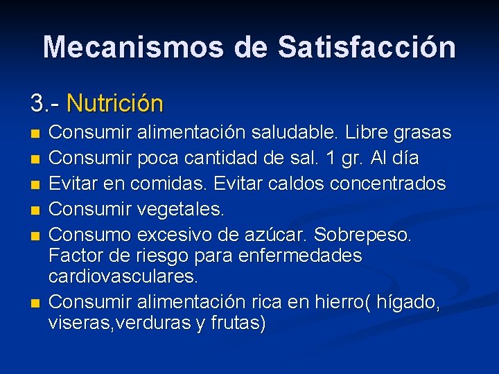 Mecanismos de Satisfacción 3. - Nutrición n n n Consumir alimentación saludable. Libre grasas