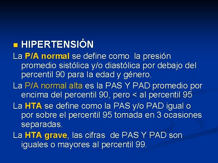 n HIPERTENSIÓN La P/A normal se define como la presión promedio sistólica y/o diastólica