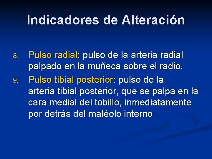 Indicadores de Alteración 8. 9. Pulso radial: pulso de la arteria radial palpado en