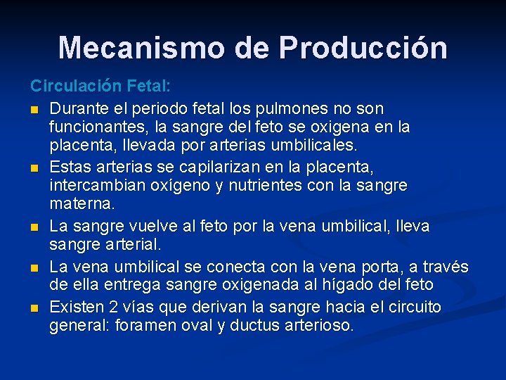 Mecanismo de Producción Circulación Fetal: n Durante el periodo fetal los pulmones no son