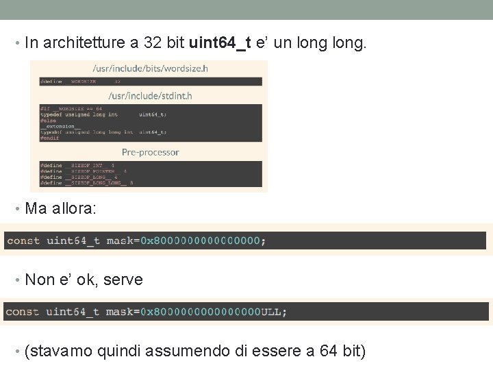  • In architetture a 32 bit uint 64_t e’ un long. • Ma