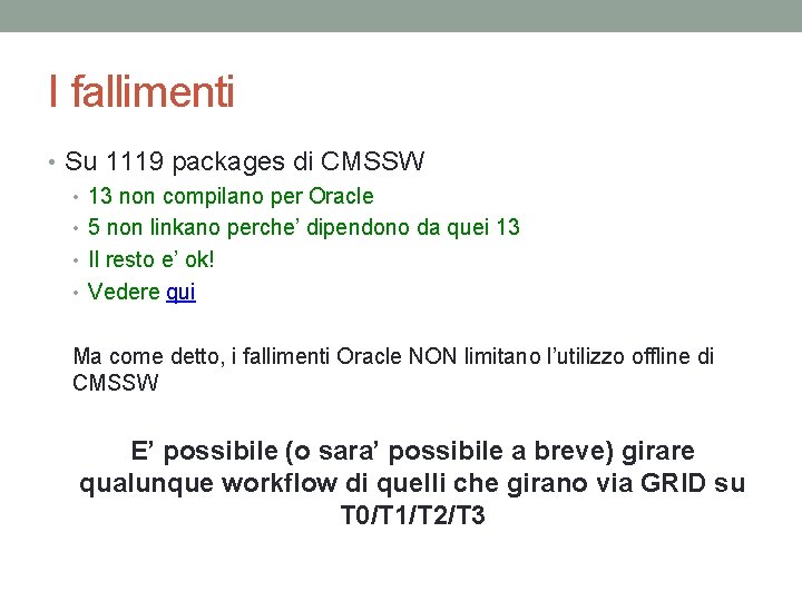 I fallimenti • Su 1119 packages di CMSSW • 13 non compilano per Oracle