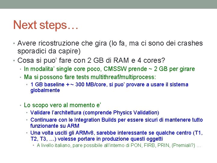 Next steps… • Avere ricostruzione che gira (lo fa, ma ci sono dei crashes
