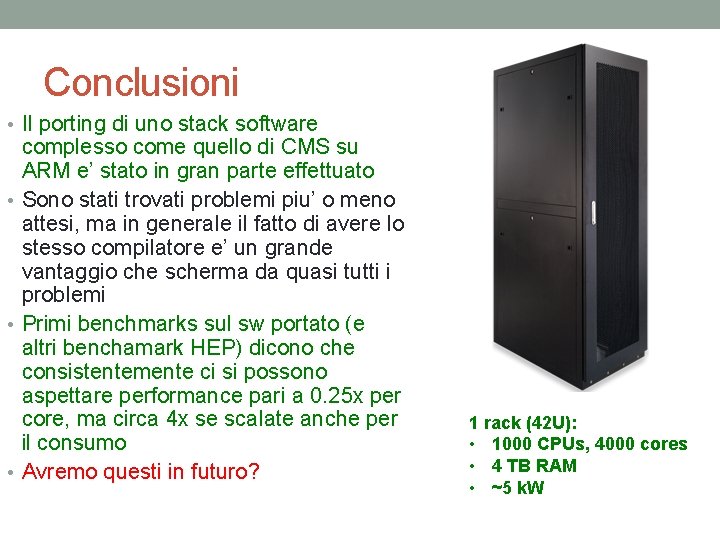 Conclusioni • Il porting di uno stack software complesso come quello di CMS su