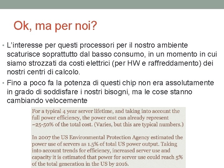 Ok, ma per noi? • L’interesse per questi processori per il nostro ambiente scaturisce