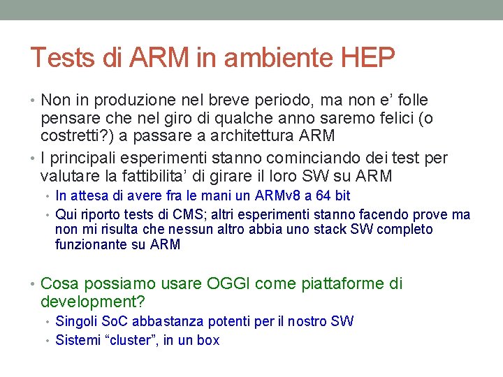 Tests di ARM in ambiente HEP • Non in produzione nel breve periodo, ma