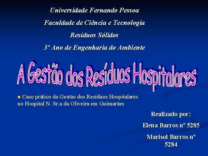 Universidade Fernando Pessoa Faculdade de Ciência e Tecnologia Resíduos Sólidos 3º Ano de Engenharia