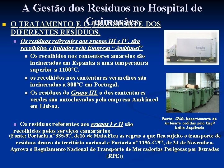 n A Gestão dos Resíduos no Hospital de O TRATAMENTO E OGuimarães TRANSPORTE DOS