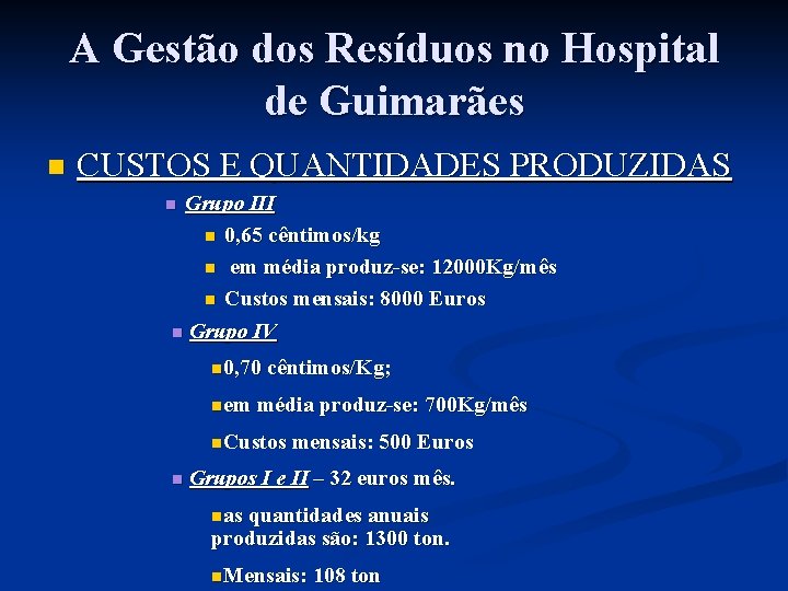 A Gestão dos Resíduos no Hospital de Guimarães n CUSTOS E QUANTIDADES PRODUZIDAS Grupo