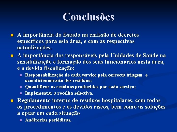 Conclusões n n A importância do Estado na emissão de decretos específicos para esta