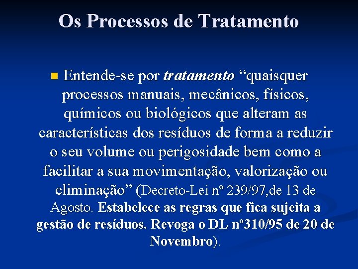 Os Processos de Tratamento Entende-se por tratamento “quaisquer processos manuais, mecânicos, físicos, químicos ou