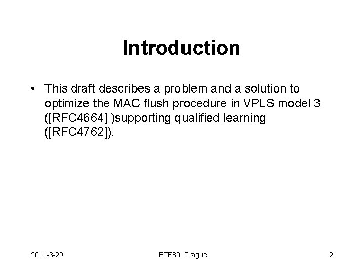 Introduction • This draft describes a problem and a solution to optimize the MAC
