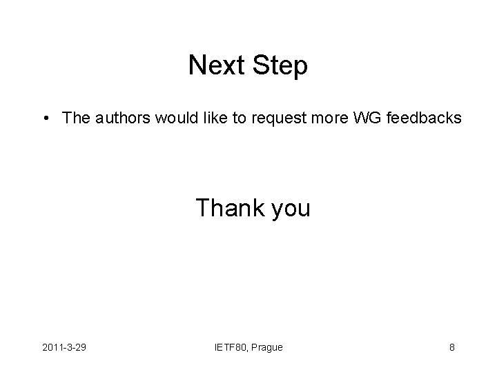 Next Step • The authors would like to request more WG feedbacks Thank you