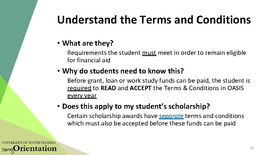 Understand the Terms and Conditions • What are they? Requirements the student must meet Understand the Terms and Conditions • What are they? Requirements the student must meet