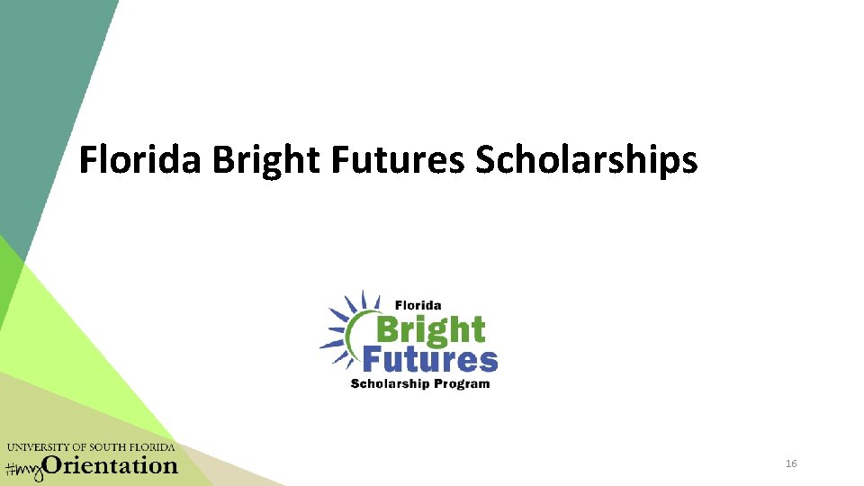 Florida Bright Futures Scholarships 16 Florida Bright Futures Scholarships 16