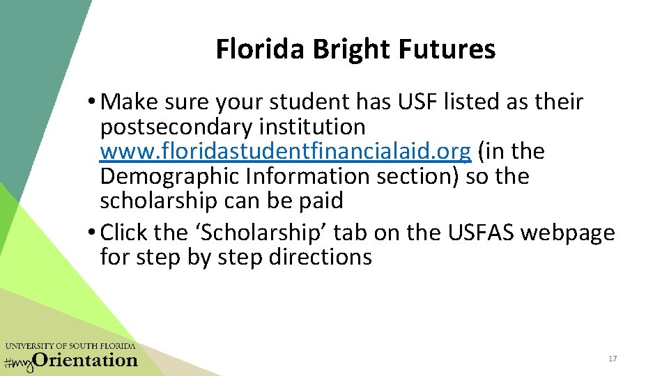 Florida Bright Futures • Make sure your student has USF listed as their postsecondary Florida Bright Futures • Make sure your student has USF listed as their postsecondary