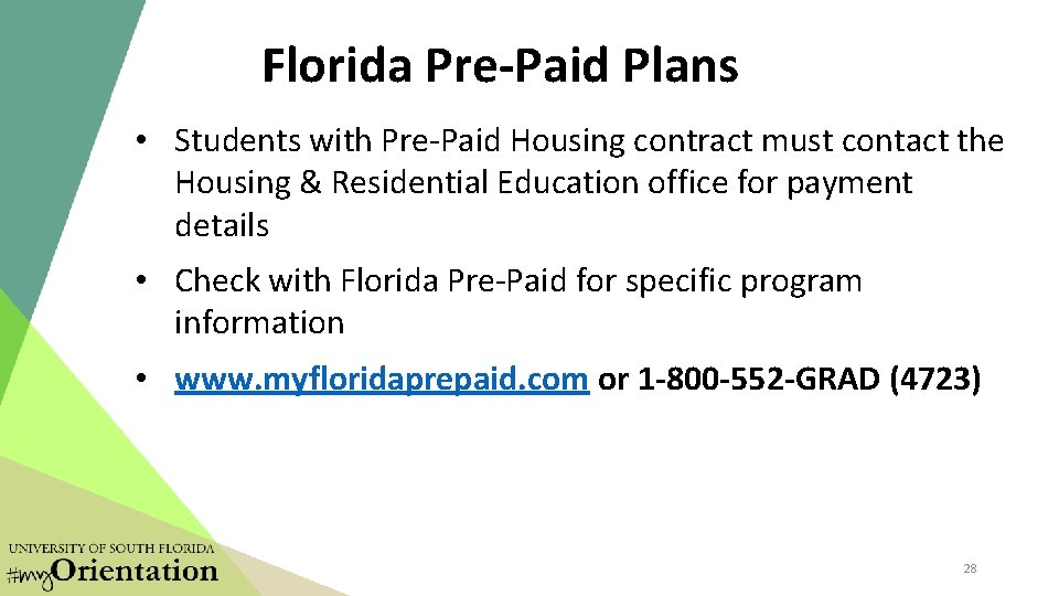 Florida Pre-Paid Plans • Students with Pre-Paid Housing contract must contact the Housing & Florida Pre-Paid Plans • Students with Pre-Paid Housing contract must contact the Housing &