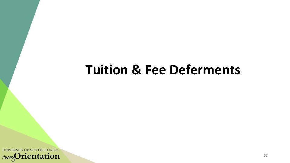 Tuition & Fee Deferments 36 Tuition & Fee Deferments 36