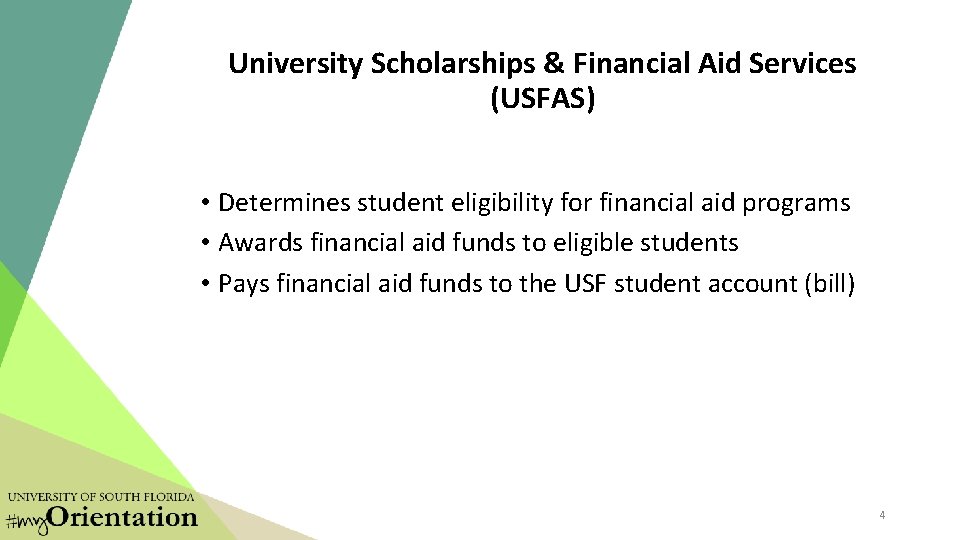 University Scholarships & Financial Aid Services (USFAS) • Determines student eligibility for financial aid University Scholarships & Financial Aid Services (USFAS) • Determines student eligibility for financial aid