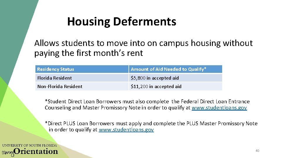 Housing Deferments Allows students to move into on campus housing without paying the first Housing Deferments Allows students to move into on campus housing without paying the first