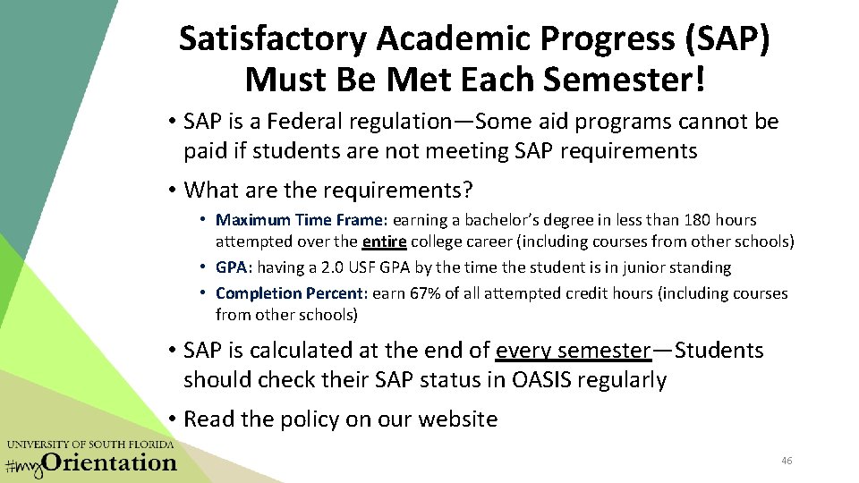Satisfactory Academic Progress (SAP) Must Be Met Each Semester! • SAP is a Federal Satisfactory Academic Progress (SAP) Must Be Met Each Semester! • SAP is a Federal