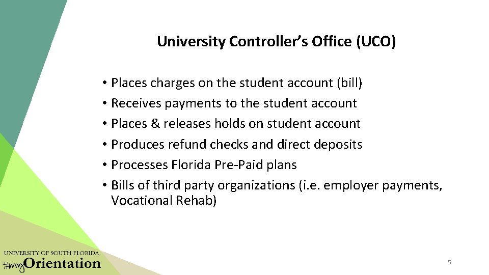 University Controller’s Office (UCO) • Places charges on the student account (bill) • Receives University Controller’s Office (UCO) • Places charges on the student account (bill) • Receives