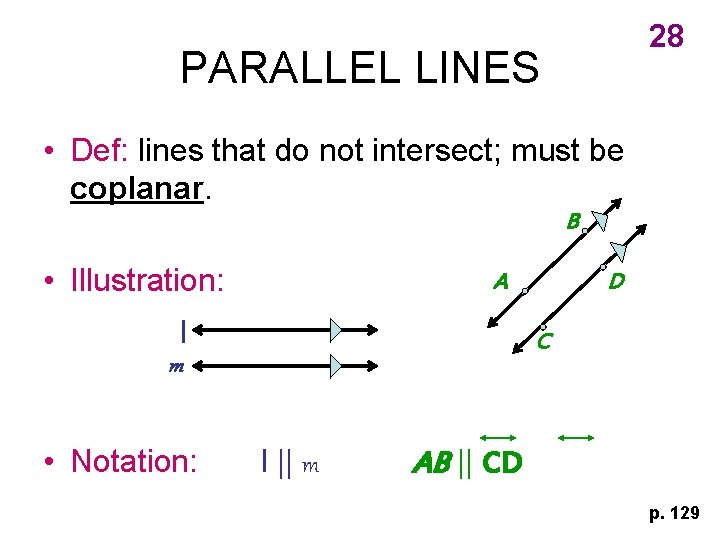 28 PARALLEL LINES • Def: lines that do not intersect; must be coplanar. B
