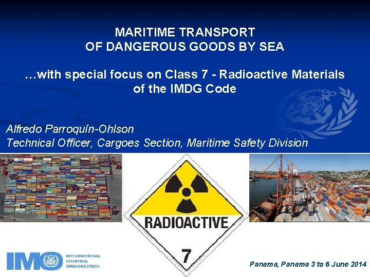 MARITIME TRANSPORT OF DANGEROUS GOODS BY SEA …with special focus on Class 7 -