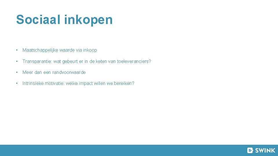 Sociaal inkopen • Maatschappelijke waarde via inkoop • Transparantie: wat gebeurt er in de