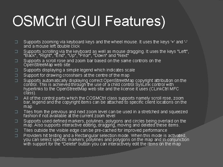 OSMCtrl (GUI Features) � � � Supports zooming via keyboard keys and the wheel