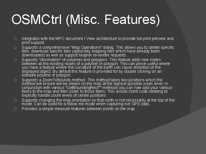OSMCtrl (Misc. Features) � � � Integrates with the MFC document / View architecture