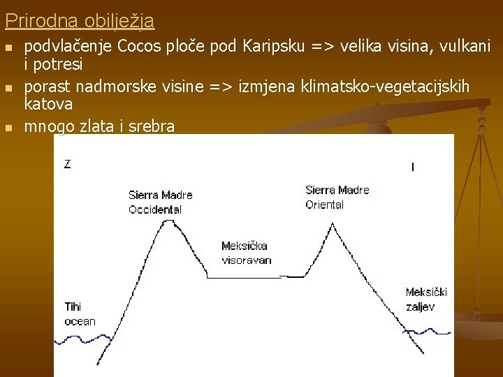 Prirodna obilježja n n n podvlačenje Cocos ploče pod Karipsku => velika visina, vulkani