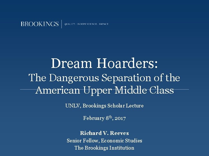 Dream Hoarders: The Dangerous Separation of the American Upper Middle Class UNLV, Brookings Scholar