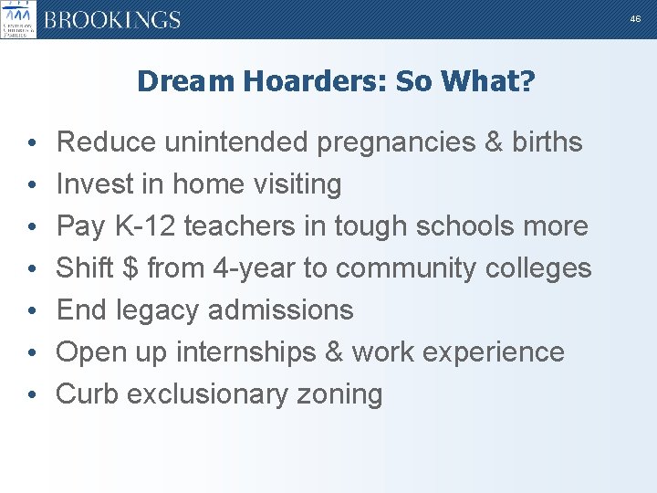 46 Dream Hoarders: So What? • • Reduce unintended pregnancies & births Invest in