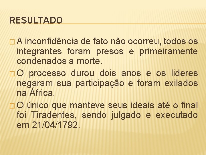 RESULTADO �A inconfidência de fato não ocorreu, todos os integrantes foram presos e primeiramente