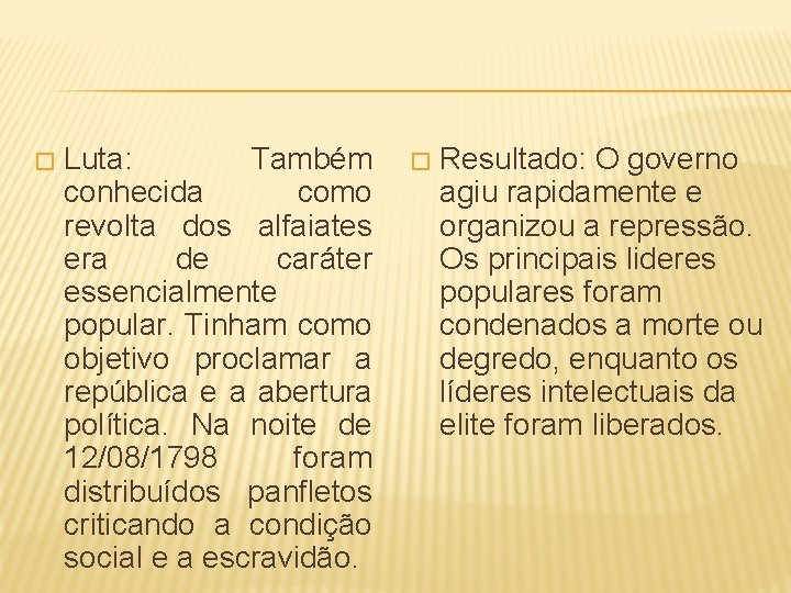 � Luta: Também conhecida como revolta dos alfaiates era de caráter essencialmente popular. Tinham