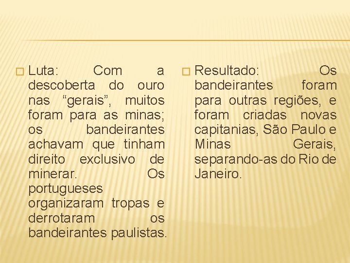 � Luta: Com a descoberta do ouro nas “gerais”, muitos foram para as minas;