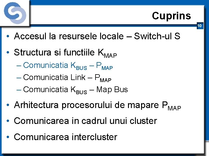 Cuprins 10 • Accesul la resursele locale – Switch-ul S • Structura si functiile