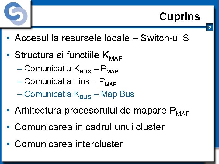 Cuprins 15 • Accesul la resursele locale – Switch-ul S • Structura si functiile